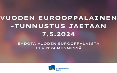 Vuoden eurooppalainen -tunnustus jaetaan 7.5.2024 – ehdota Vuoden eurooppalaista 10.4.2024 mennessä